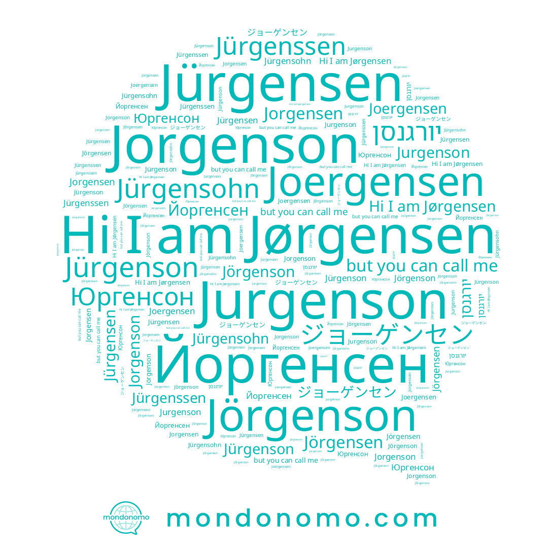 name Jörgenson, name Jürgenssen, name Jürgensen, name יורגנסן, name Jorgenson, name Jürgensohn, name Jürgenson, name Jörgensen, name ジョーゲンセン, name Юргенсон, name Йоргенсен, name Jurgenson, name Jørgensen, name Jorgensen, name Joergensen