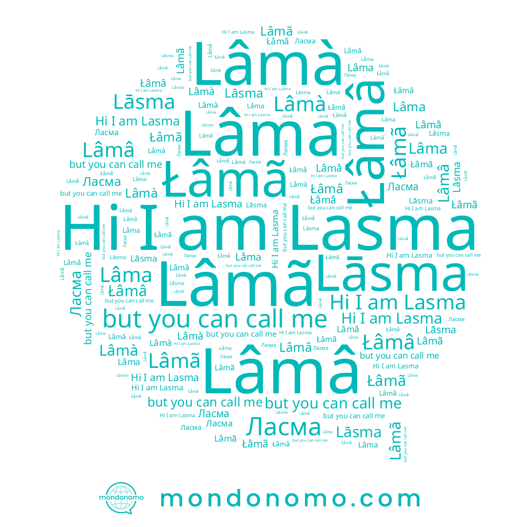 name Lâma, name Lâmã, name Łâmâ, name Lâmâ, name Lāsma, name Ласма, name Lâmà, name Lasma, name Łâmã