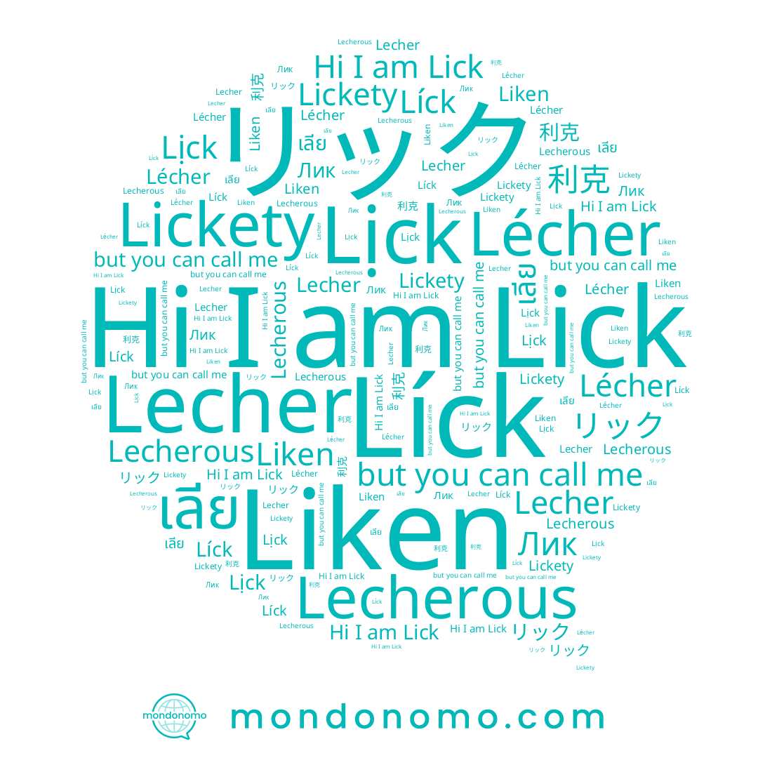 name Lịck, name เลีย, name Lick, name Lecher, name リック, name Líck, name Лик, name Lecherous, name Lécher, name Liken, name 利克