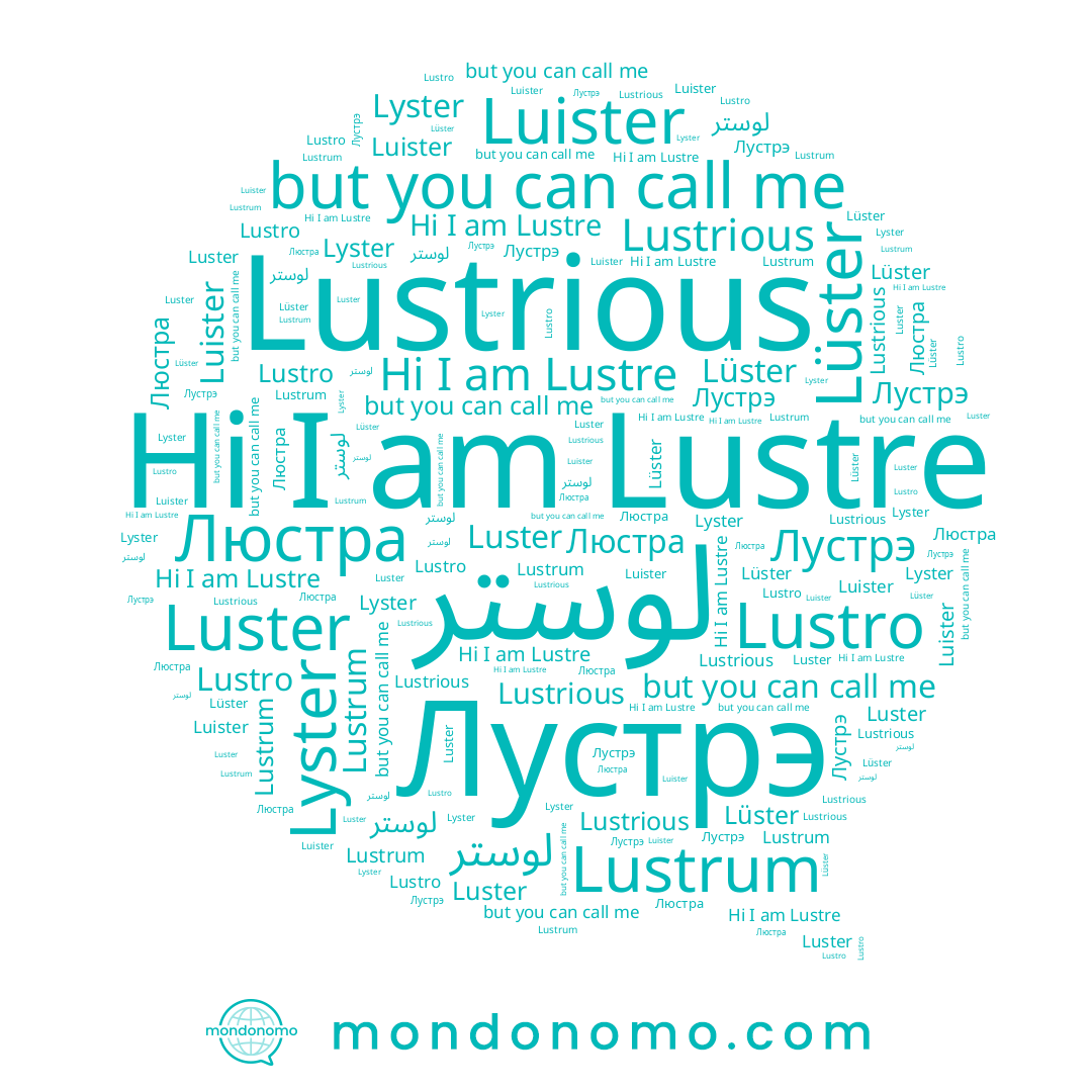 name Lyster, name Люстра, name لوستر, name Lustrious, name Lustro, name Lüster, name Luister, name Lustre, name Luster, name Лустрэ