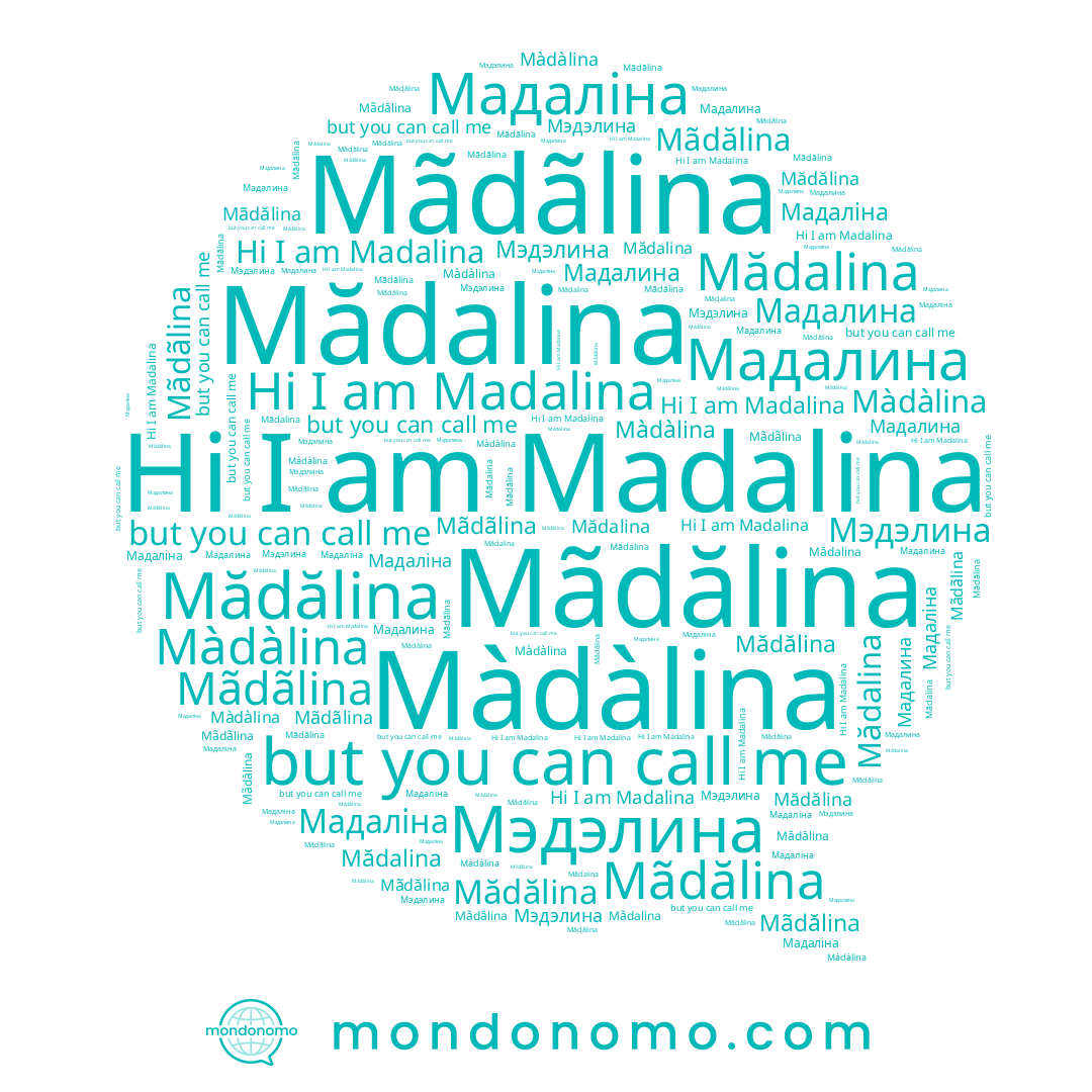 name Мэдэлина, name Мадаліна, name Mădălina, name Mădalina, name Mãdãlina, name Мадалина, name Mãdălina, name Madalina, name Màdàlina
