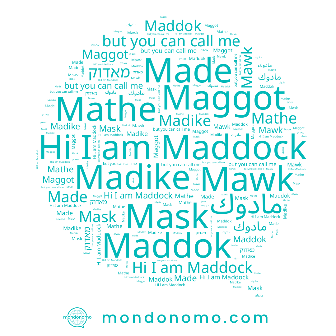 name Mawk, name Maddock, name Maggot, name Made, name Mask, name مادوك, name מאדוק, name Mathe, name Madike, name Maddok