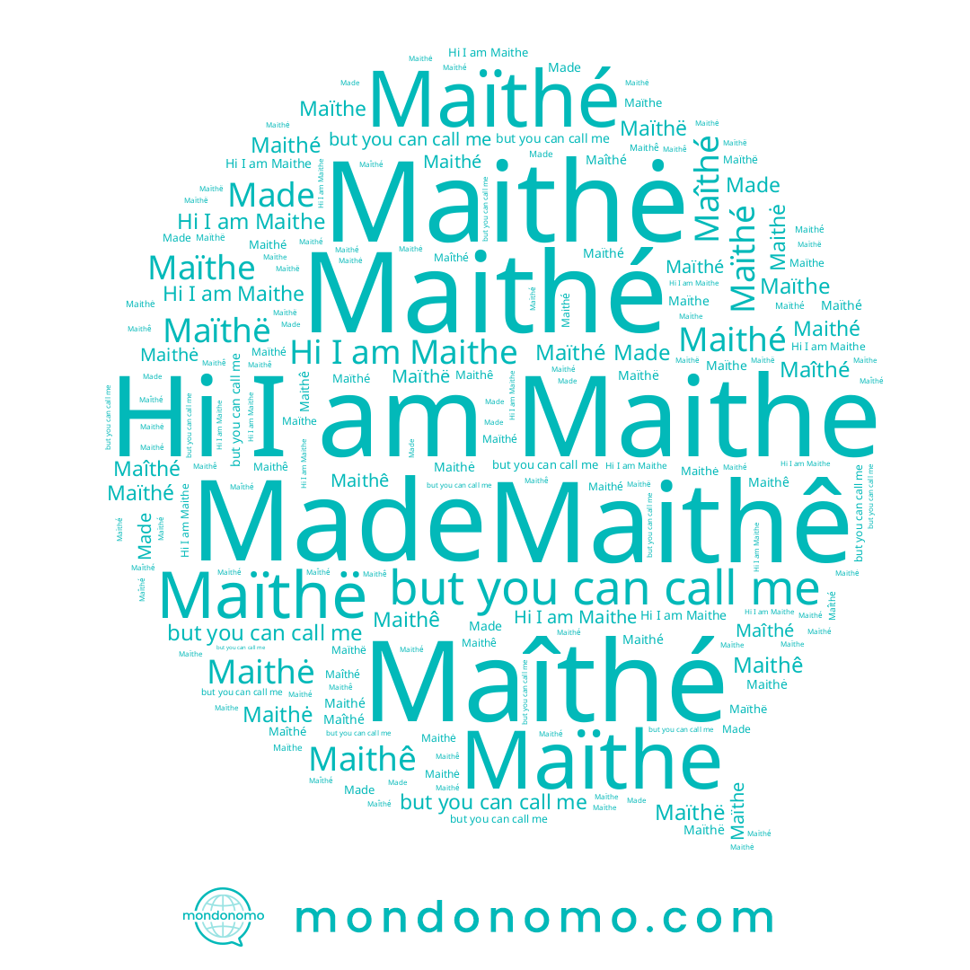 name Maithe, name Maïthë, name Maïthe, name Made, name Maîthé, name Maithė, name Maithê, name Maithé, name Maïthé