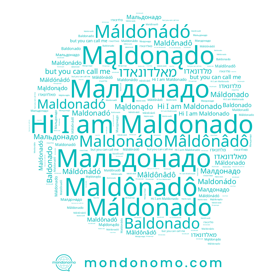 name Baldonado, name Máldonado, name Maldonado, name מלדונאדו, name Maldonádo, name Mąldonądo, name Малдонадо, name Maldônadô, name Maldonadó, name Máldónádó, name Мальдонадо, name Mâldônâdô, name מאלדונאדו
