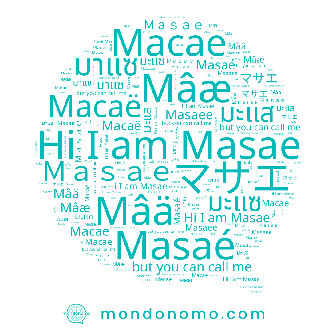 name Масае, name มาแซ, name มะแซ, name Masae, name Masaé, name มะแส, name Masaee, name Mâæ, name Ｍａｓａｅ, name Mâä, name Масаё, name マサエ
