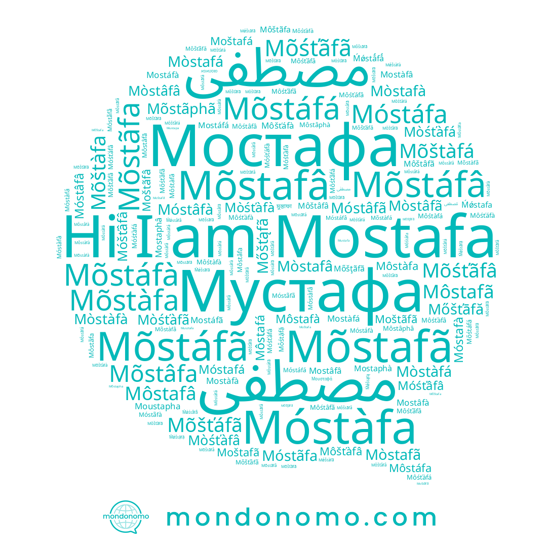 name Mosţafa, name Mośtafa, name Mostáfã, name مصطفی, name Mostâfà, name Mostaphâ, name Mostàfá, name Mostâfâ, name Mośťafa, name Mostàphà, name Mostáfà, name Mostãfã, name Moustafa, name Moštafá, name Mośtàfà, name Moštâfã, name Moštàfá, name Mostăfa, name Mostafã, name Mostàfa, name Мостафа, name Mośtâfâ, name Mostąfą, name Mostăfă, name Mostaphà, name Mostâfa, name Mośťàfà, name Mostafā, name Mostafà, name Moštâfâ, name Мустафа, name Moustapha, name مصطفى, name Mostapha, name Moštafa, name Mostáfa, name Mostafâ, name Moštàfà, name Moštáfà, name Mostafá, name Mostàpha, name Mostàfà, name Mostǻfǻ, name Mośtáfá, name Mośtafá, name Mostáfá, name Moŝtafa, name Moštafã, name Mostặfặ, name Mostafa, name Mostafă, name Mostàfâ, name Mosťafa, name Mostâfă, name Mostãfa
