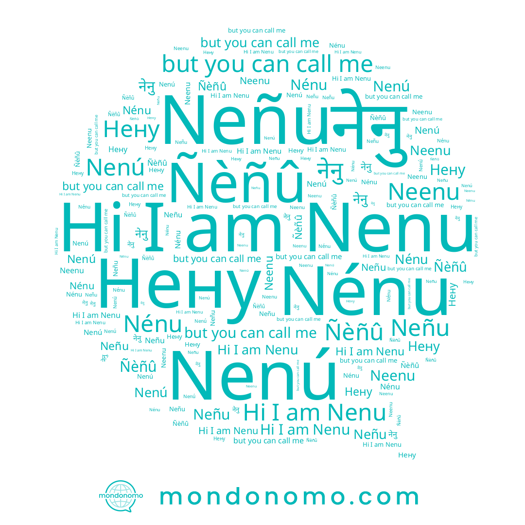 name Nenú, name नेनु, name Нену, name Nenu, name Ñèñû, name Neñu, name Nénu, name Neenu