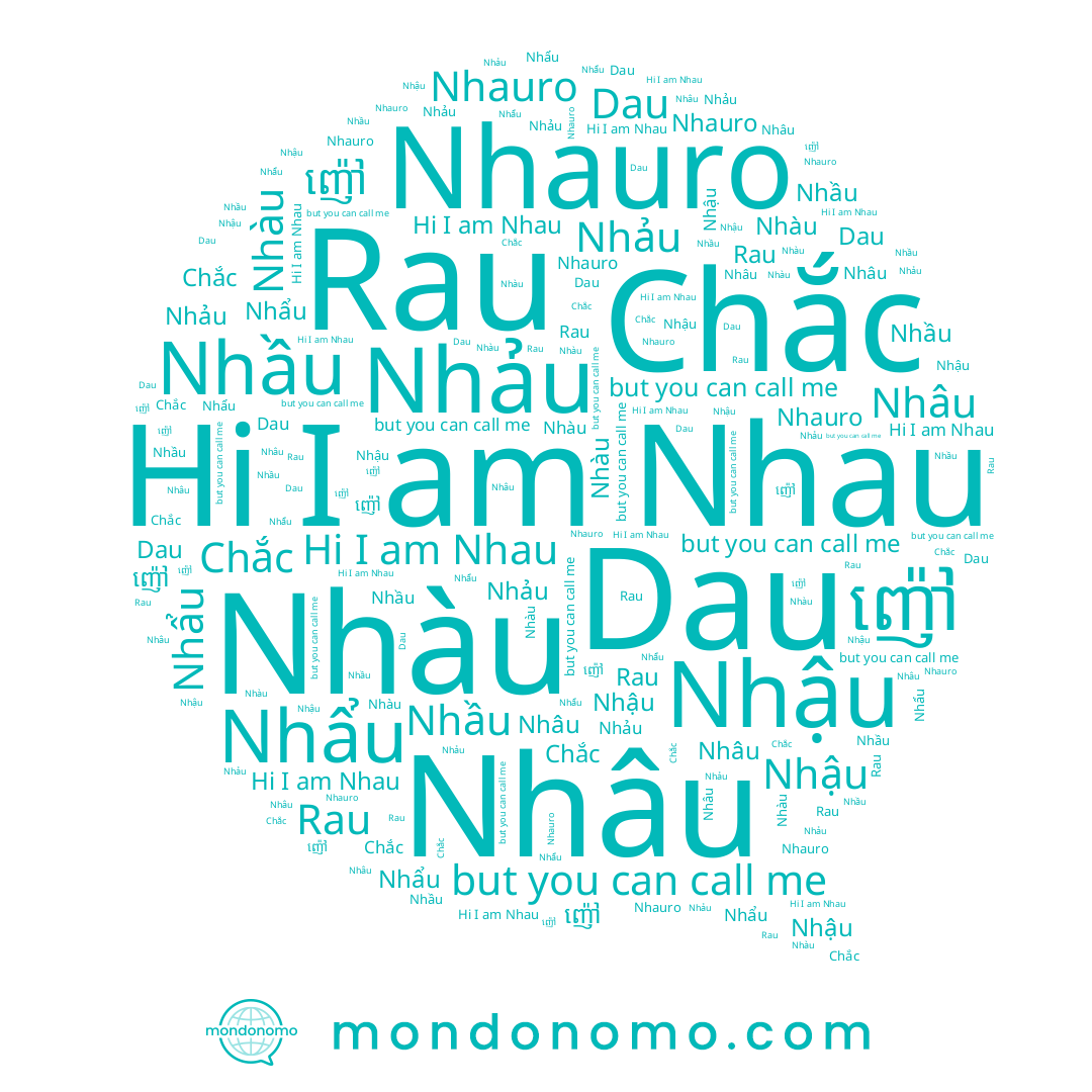 name Nhàu, name Nhau, name Rau, name Nhậu, name Nhầu, name Nhâu, name Nhảu, name Chắc, name Nhauro, name Nhẩu, name Dau, name ញ៉ៅ
