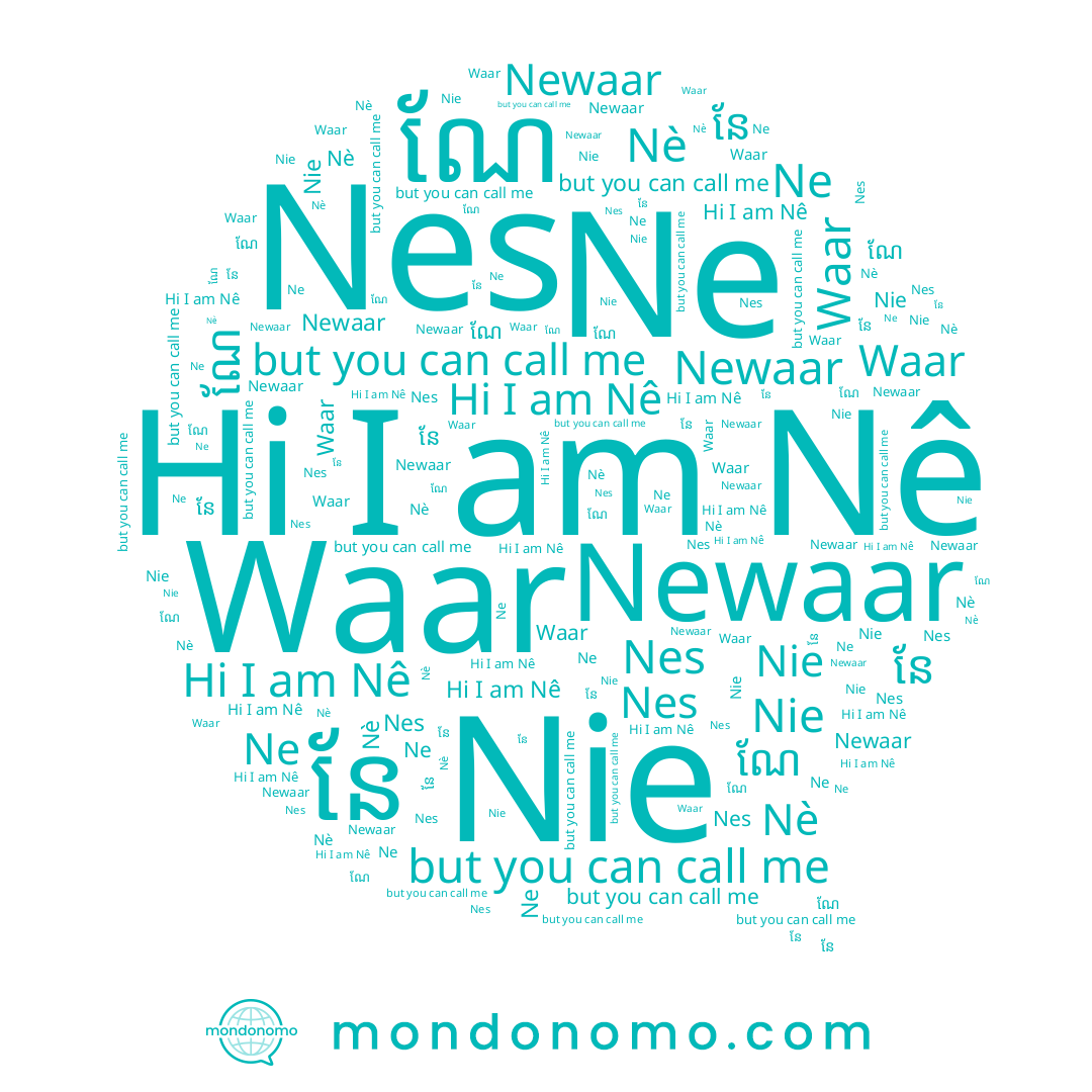 name Ne, name នែ, name Newaar, name ណែ, name Nê, name Nes, name Waar, name Nè, name Nie