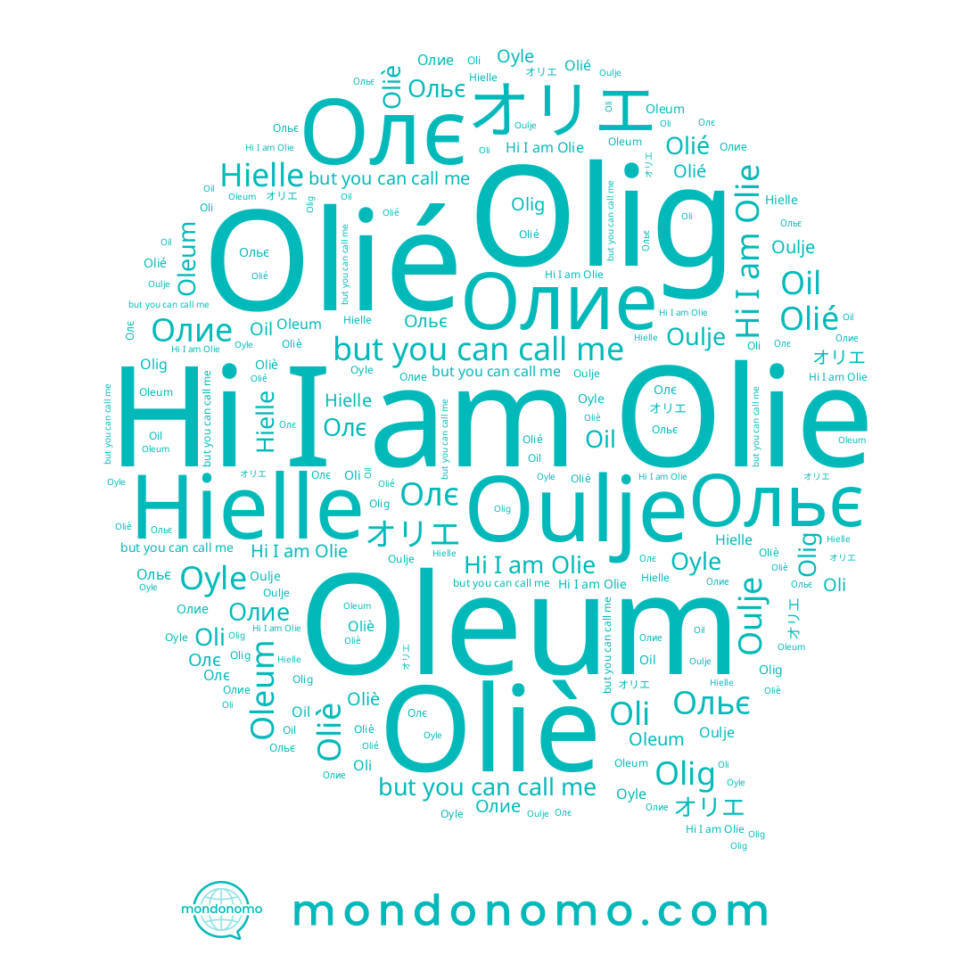 name Олие, name Ольє, name オリエ, name Oli, name Olig, name Olie, name Oulje, name Олє, name Hielle, name Oyle, name Oliè, name Olié
