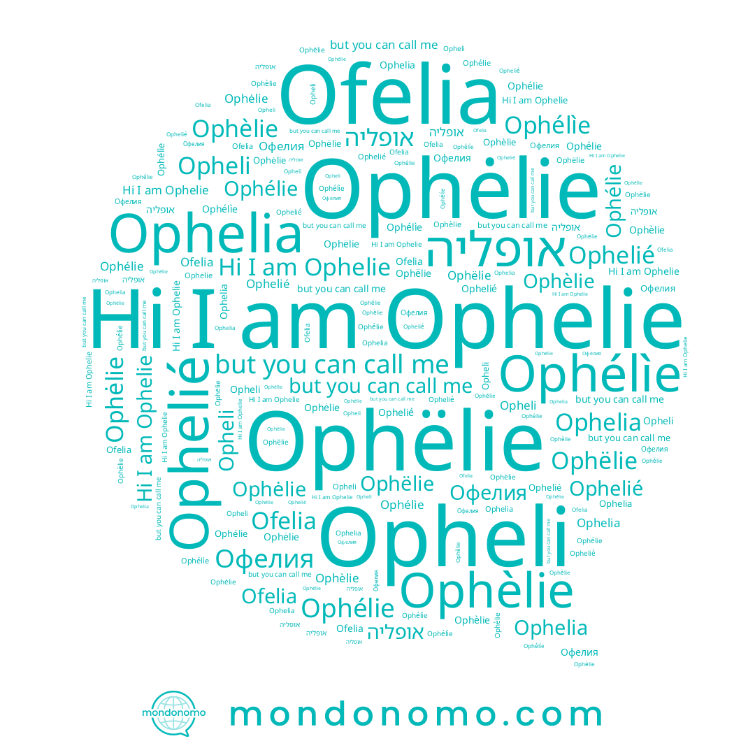 name Ophélìe, name Ophèlie, name Opheli, name Ophëlie, name Ofelia, name Ophelié, name Ophelie, name Офелия, name Ophelia, name Ophélie, name Ophėlie, name אופליה