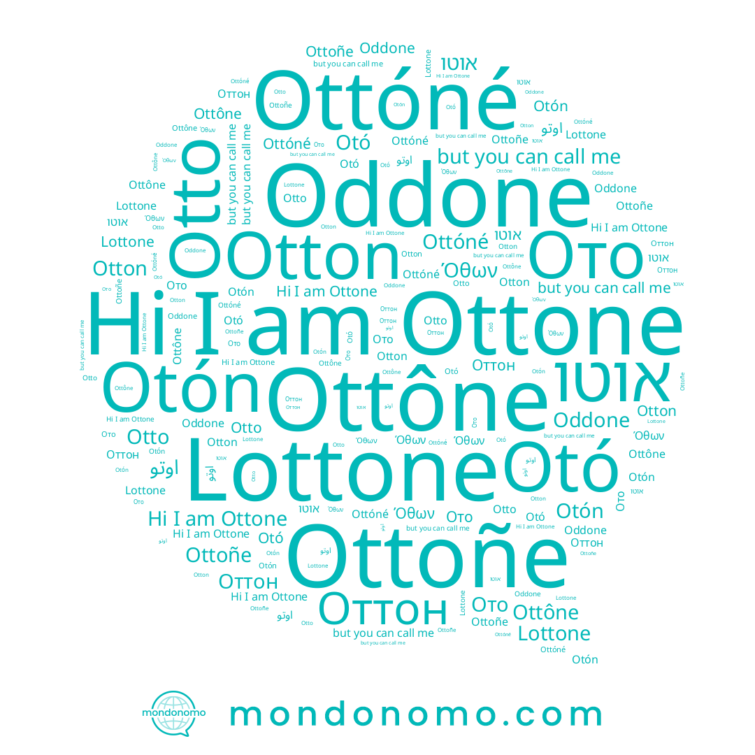 name Otto, name Ottône, name Оттон, name Ottone, name Otton, name Ото, name אוטו, name Όθων, name Otón, name Ottoñe, name Otó, name Lottone, name Oddone