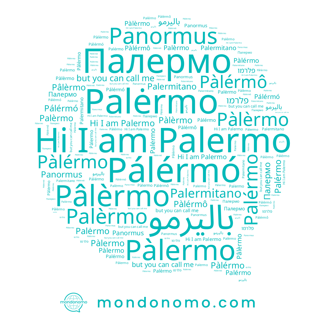 name Palermo, name Palermitano, name פלרמו, name Палермо, name Pàlèrmo, name Pàlérmô, name Palèrmo, name Pálérmó, name Pàlérmo, name Pâlèrmo, name Palėrmo, name Pàlermo, name Palérmo