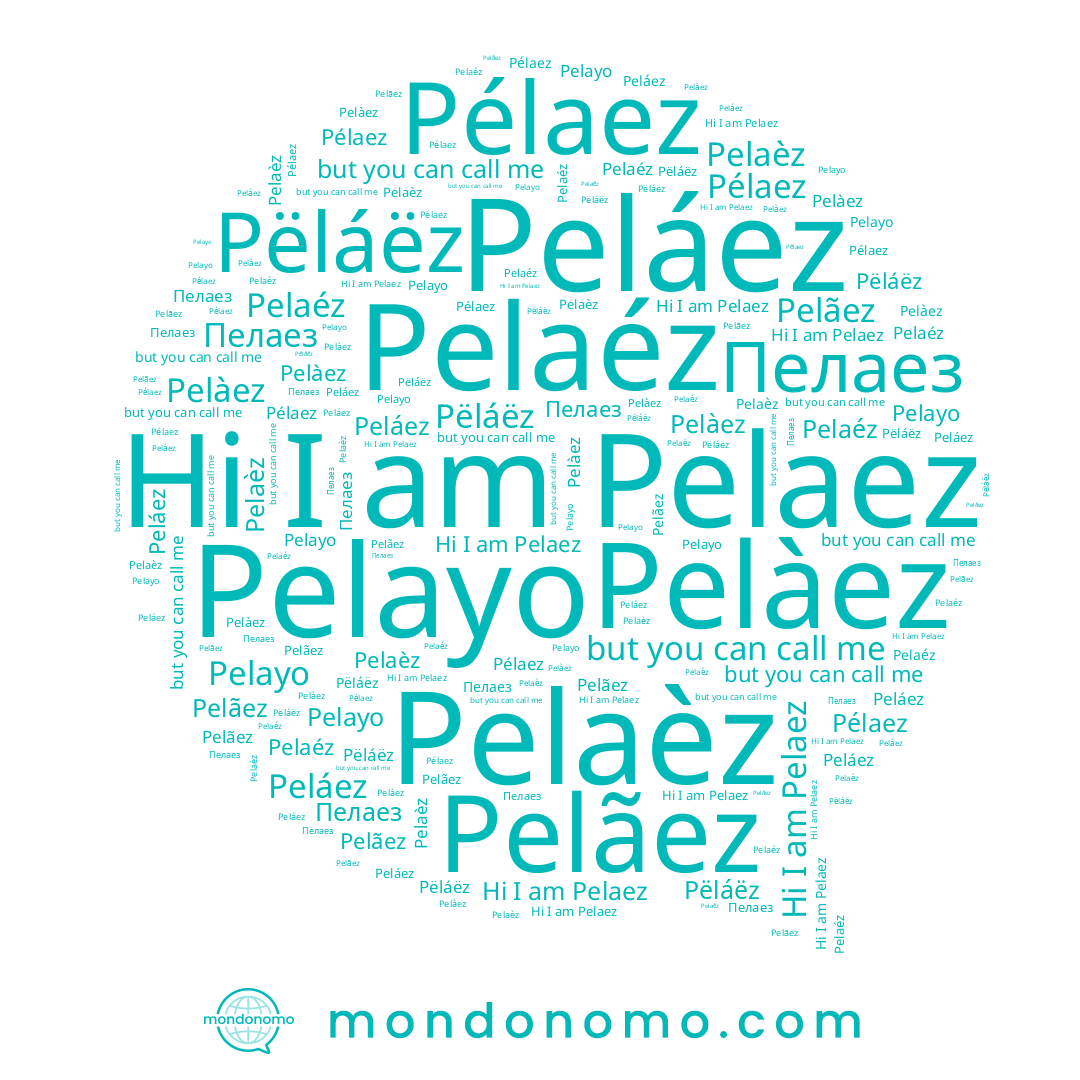 name Pelãez, name Pelaèz, name Пелаез, name Pelaez, name Pëláëz, name Pelàez, name Peláez, name Pelayo, name Pélaez, name Pelaéz