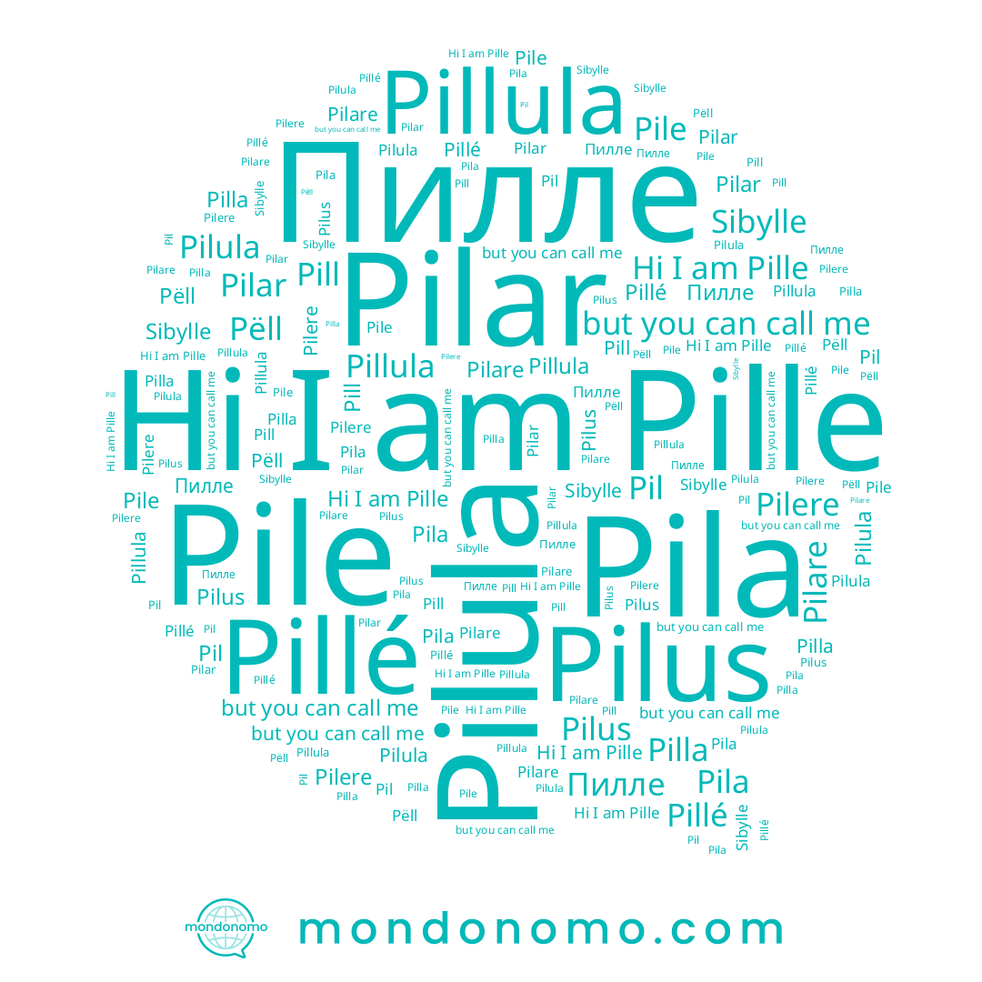 name Pëll, name Pilula, name Pile, name Pil, name Pill, name Pilla, name Pilare, name Pilus, name Pila, name Pilar, name Pillula, name Pillé, name Pille, name Pilere, name Пилле, name Sibylle