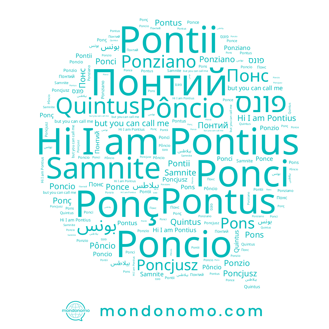 name Pôncio, name Pontius, name Poncio, name Pontii, name Pons, name Ponzio, name Понс, name Ponci, name פונס, name Poncjusz, name Ponç, name Понтий, name Samnite, name Ponziano, name Quintus, name بونس, name Ponce, name Pontus