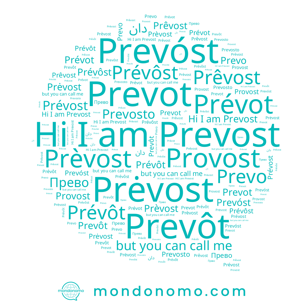 name Provost, name Prėvost, name Prevôt, name Prêvost, name Prevóst, name Prévôst, name Прево, name Prevosto, name Prevot, name Prevo, name Prevost, name دان, name Prévot, name Prévost, name Prèvost, name Prévôt