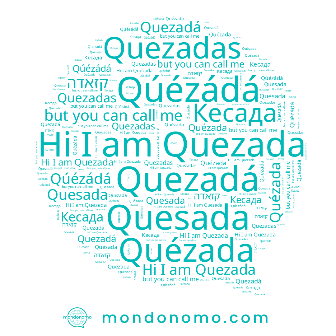 name קזאדה, name Quézada, name Quezada, name Quezadas, name Quezadá, name Qúézádá, name Quesada