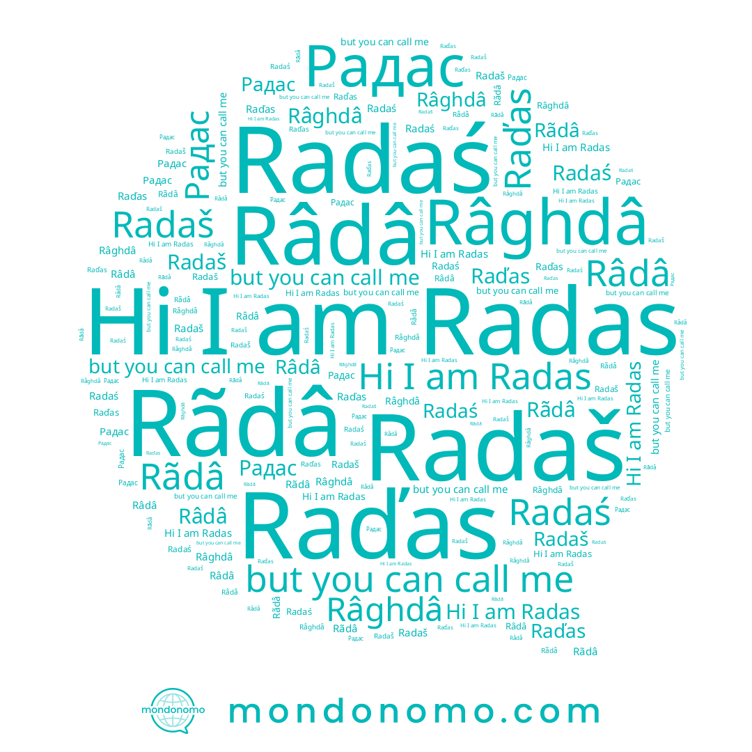 name Rãdâ, name Радас, name Râghdâ, name Radaš, name Radaś, name Radas, name Râdâ, name Raďas