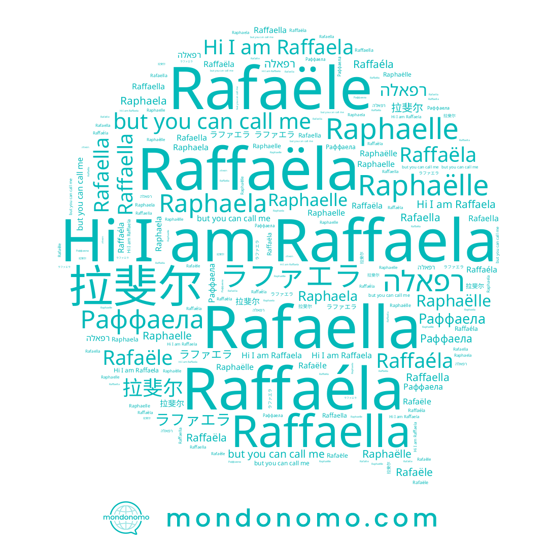 name Raffaela, name Raphaela, name Raphaëlle, name ラファエラ, name רפאלה, name Raffaella, name Rafaële, name Раффаела, name Raffaëla, name Raffaéla, name Raphaelle, name Rafaella, name 拉斐尔