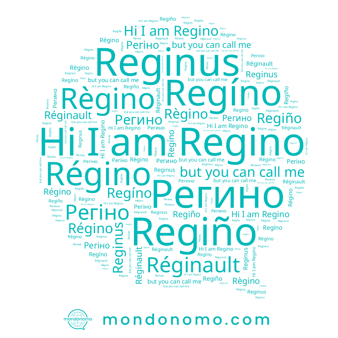 name Regiño, name Регино, name Règino, name Régino, name Regíno, name Réginault, name Regino, name Регіно, name Reginus