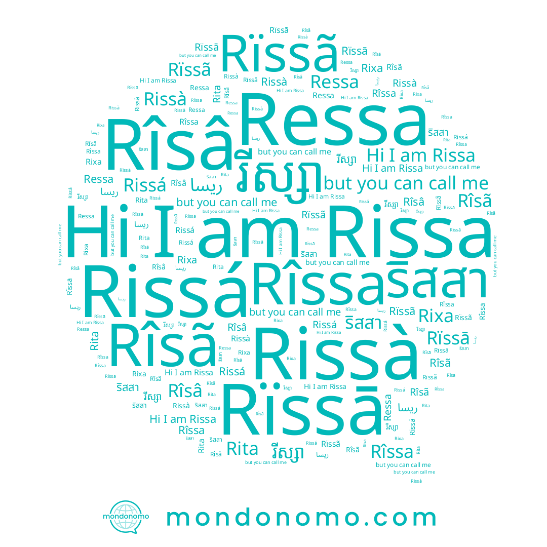 name Rissá, name Rîssa, name ริสสา, name Rîsâ, name Rixa, name Rita, name ريسا, name Rïssã, name រីស្សា, name Rissa, name Rïssā, name Rîsã, name Rissà, name Ressa