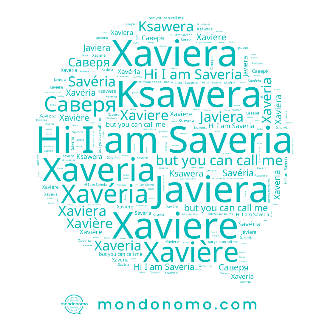 name Xavière, name Xaveria, name Javiera, name Xavéria, name Xaviera, name Ksawera, name Savéria, name Saveria, name Xaviere, name Саверя