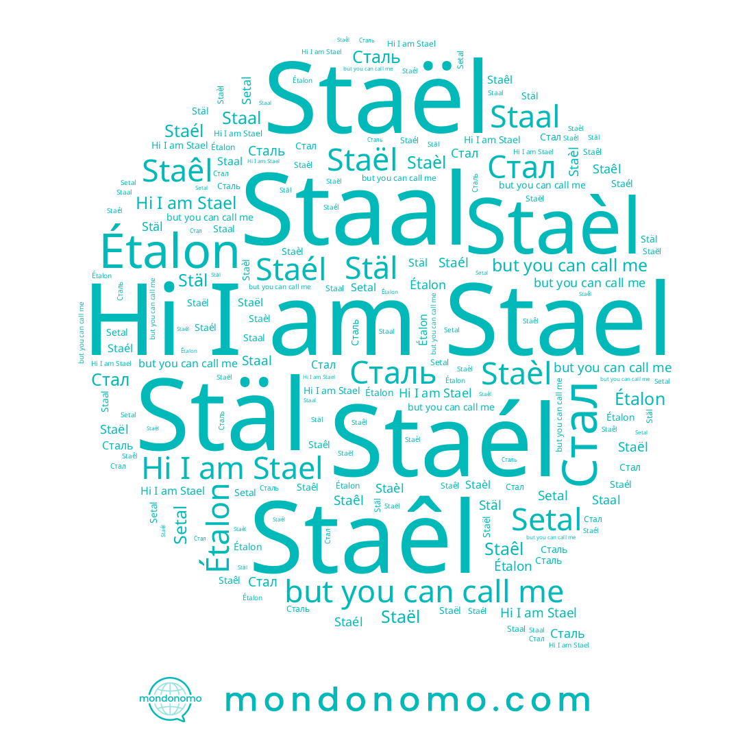 name Stael, name Étalon, name Staël, name Staal, name Setal, name Staèl, name Staél, name Stäl, name Staêl