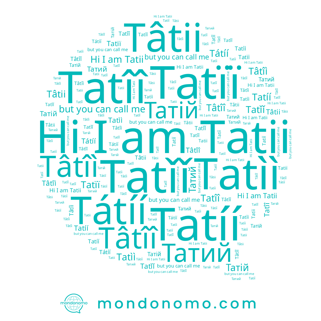 name Tâtîî, name Tatíí, name Tatîî, name Tatǐǐ, name Tatìì, name Татий, name Tatii, name Tatïï, name Tâtîì, name Татій, name Tátíí, name Tâtii
