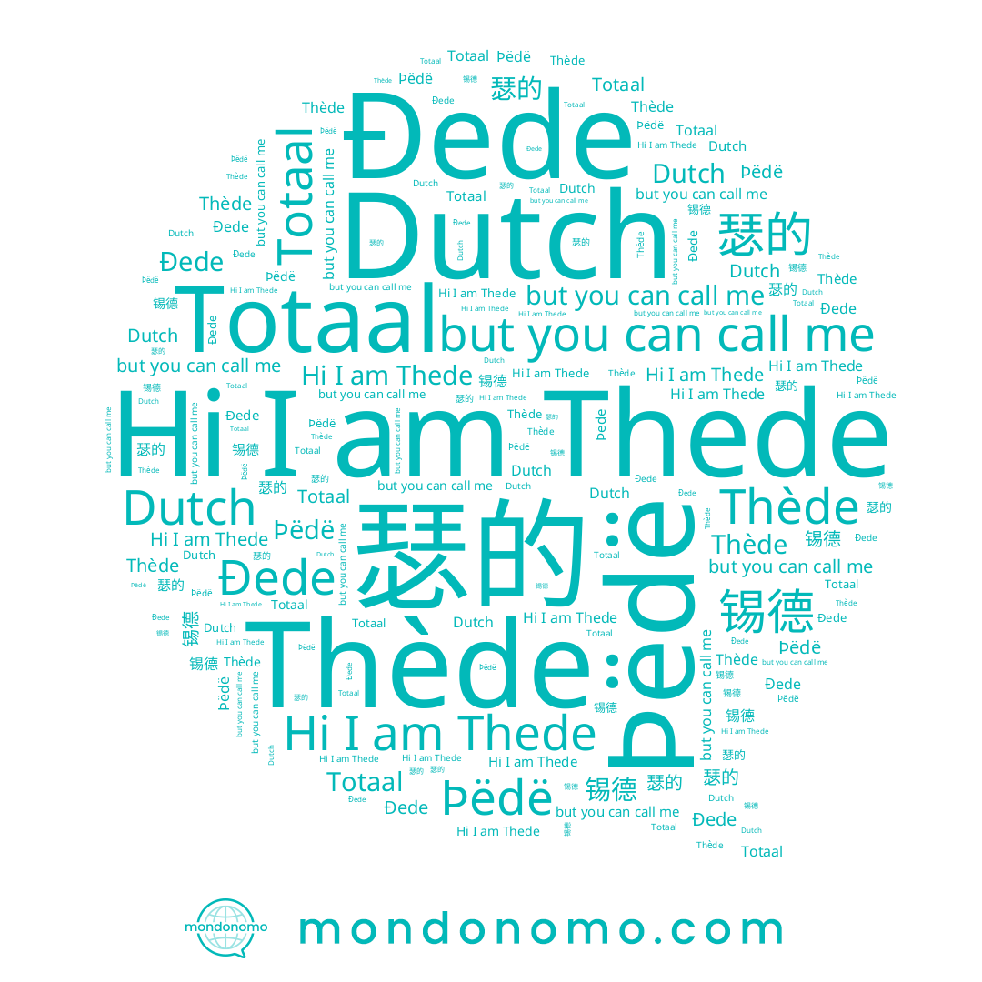 name Þëdë, name 锡德, name Thede, name 瑟的, name Ðede, name Thède, name Dutch