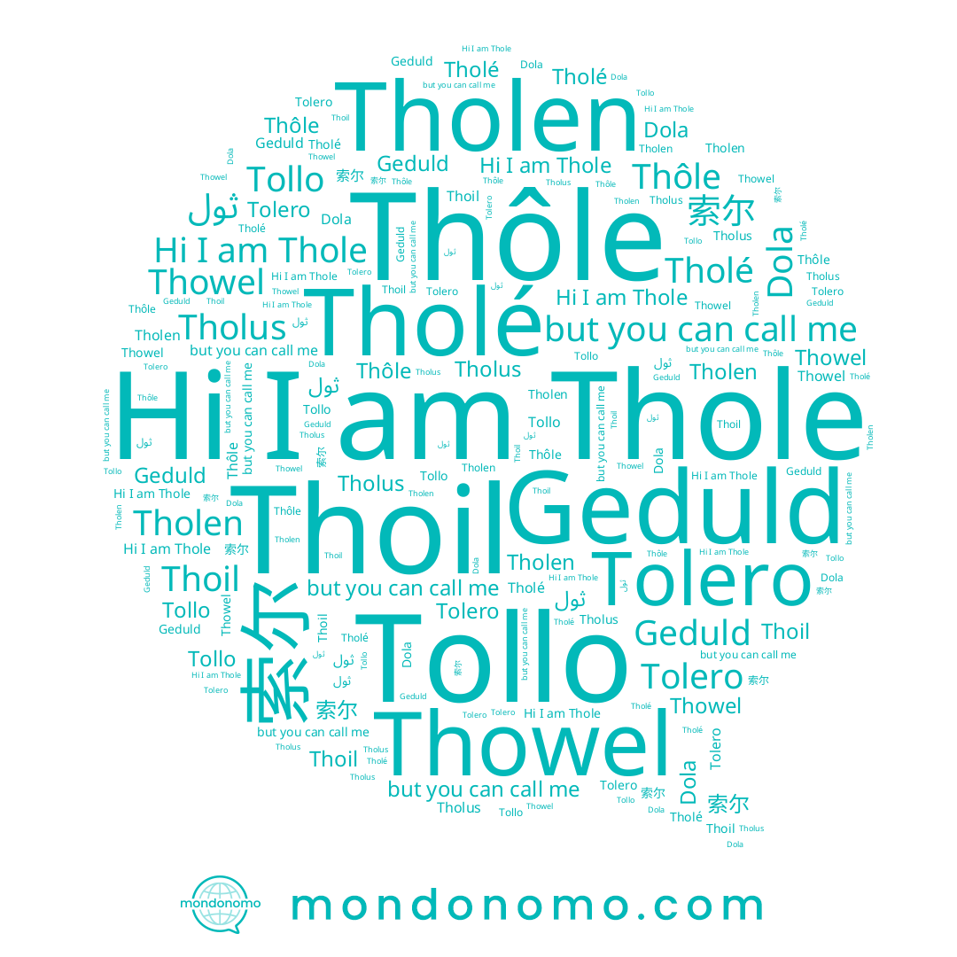 name Tholen, name Thowel, name Tolero, name Tollo, name Thoil, name Thole, name Thôle, name 索尔, name Geduld, name Dola, name Tholé