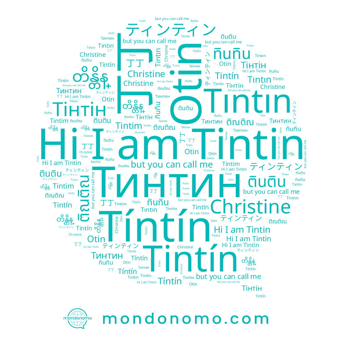 name ตินติน, name တိန္တိန္, name 丁丁, name ติณติณ, name Tintin, name Тинтин, name Christine, name Tíntín, name Tıntın, name ティンティン, name Tintín, name Otin, name ทินทิน, name Tintim, name Тінтін