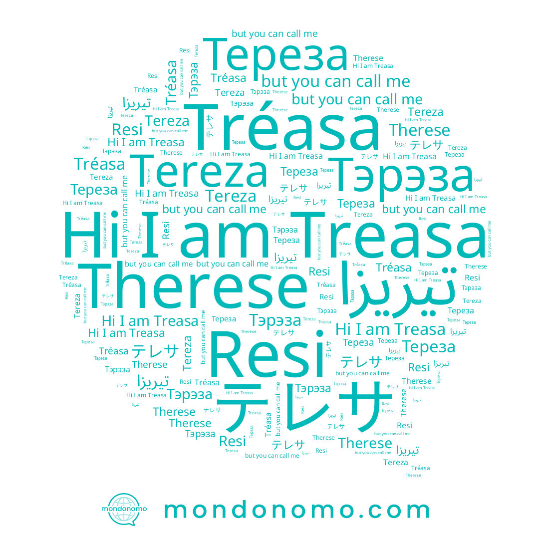 name Resi, name Treasa, name Tréasa, name تيريزا, name Tereza, name Тереза, name テレサ, name Therese, name Тэрэза