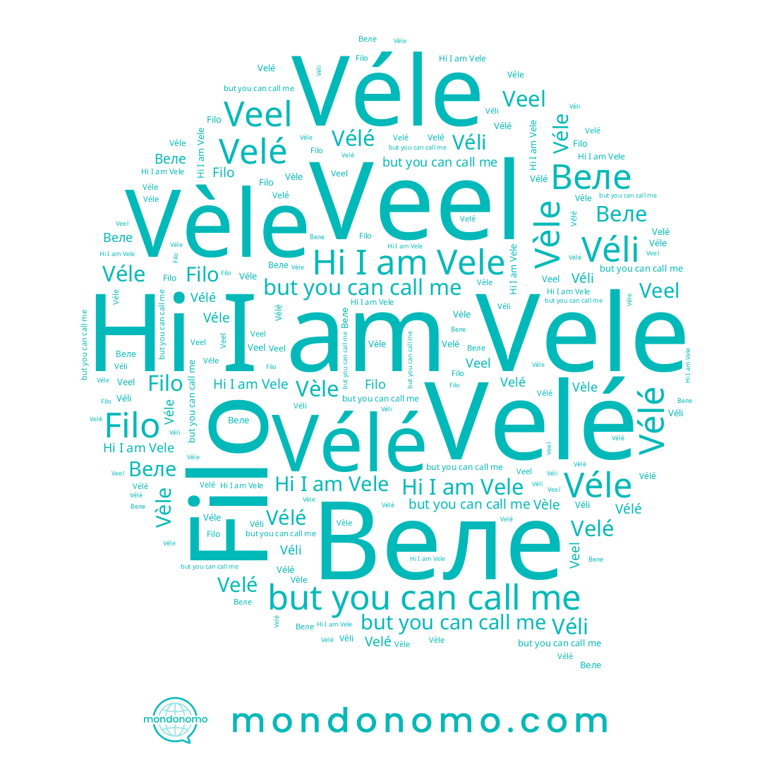 name Véle, name Vélé, name Velé, name Filo, name Vele, name Веле, name Vèle, name Veel