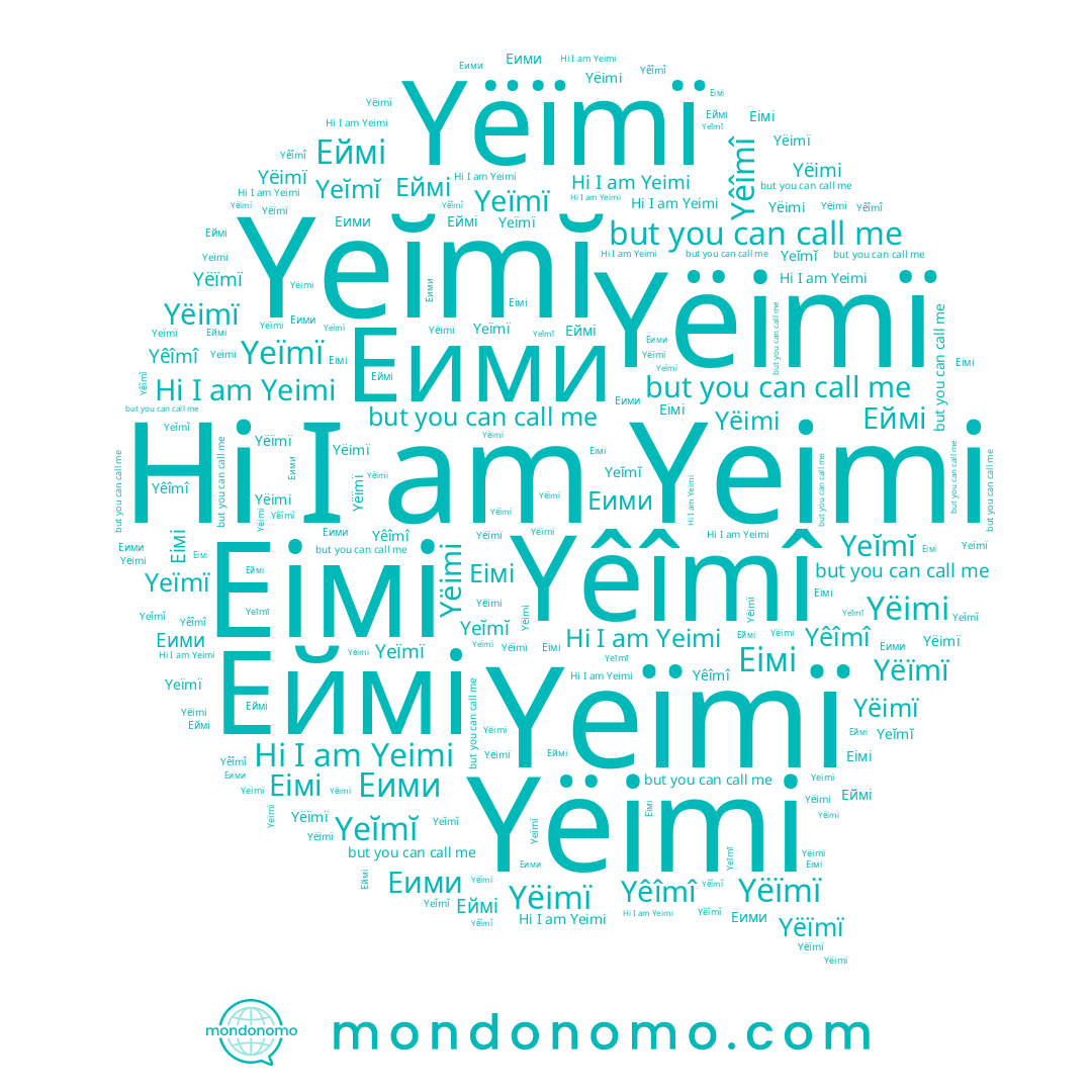 name Еімі, name Yêîmî, name Yëimi, name Еими, name Yeïmï, name Еймі, name Yëïmï, name Yëimï, name Yeĭmĭ, name Yeimi