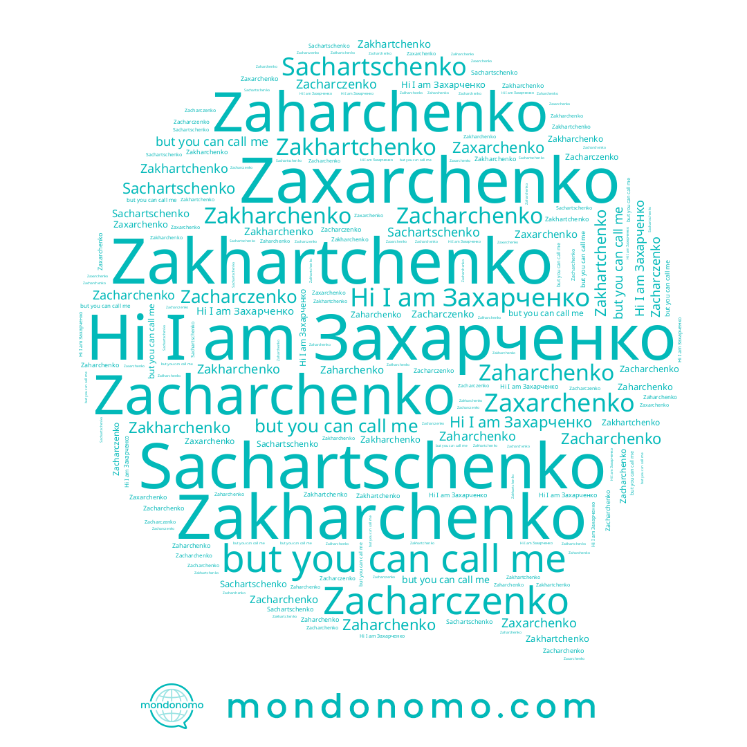 name Zaxarchenko, name Захарченко, name Zakharchenko, name Zacharczenko, name Zacharchenko, name Zaharchenko, name Zakhartchenko, name Sachartschenko