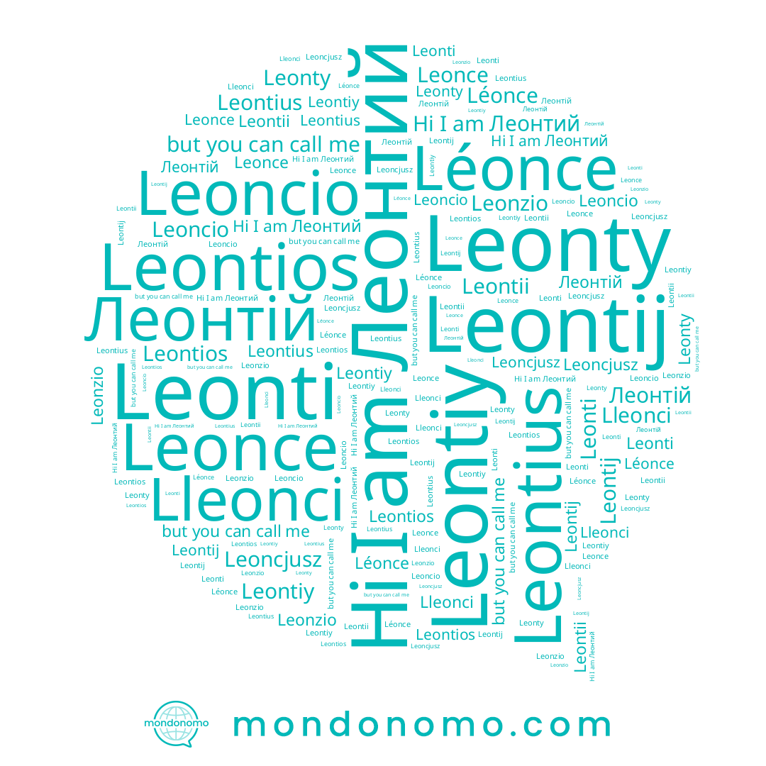 name Leonce, name Lleonci, name Leonzio, name Леонтій, name Leontios, name Léonce, name Leonti, name Leontius, name Leonty, name Leontij, name Leontiy, name Leontii, name Leoncio, name Леонтий, name Leoncjusz