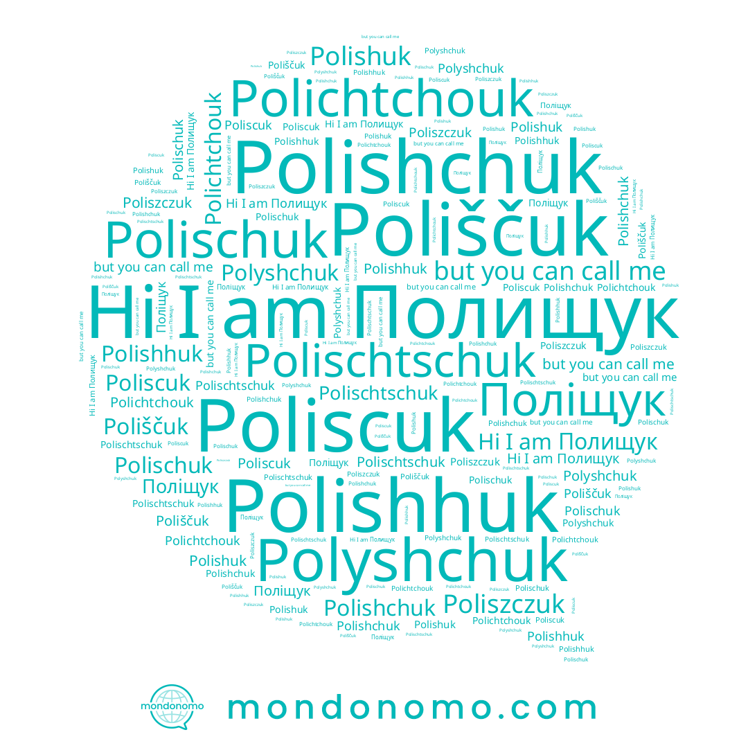 name Polishuk, name Поліщук, name Poliszczuk, name Полищук, name Polischtschuk, name Polishchuk, name Polichtchouk, name Poliscuk, name Polischuk, name Polyshchuk, name Polishhuk