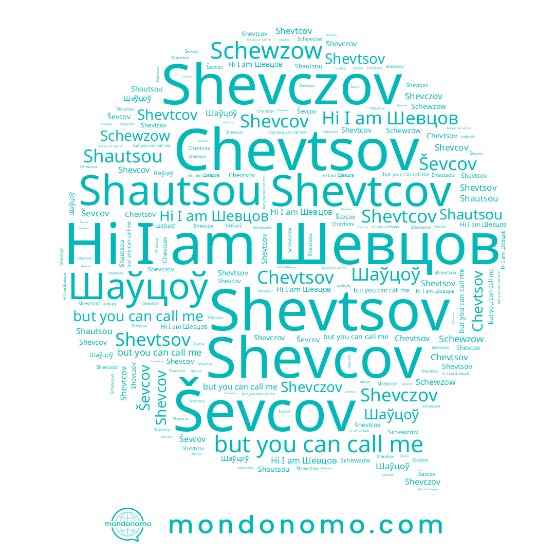 name Shevczov, name Shautsou, name Chevtsov, name Shevtsov, name Shevcov, name Шевцов, name Шаўцоў, name Schewzow, name Shevtcov