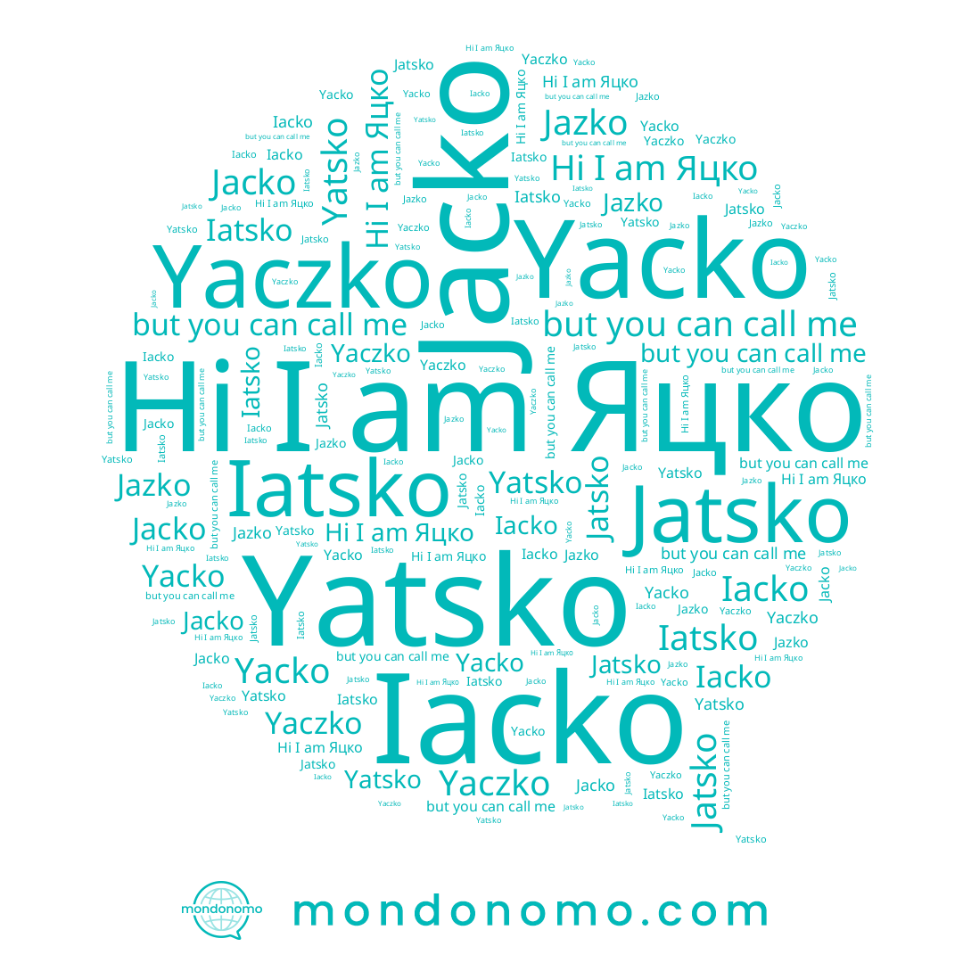 name Yatsko, name Iatsko, name Jacko, name Jatsko, name Yacko, name Jazko, name Yaczko, name Iacko, name Яцко