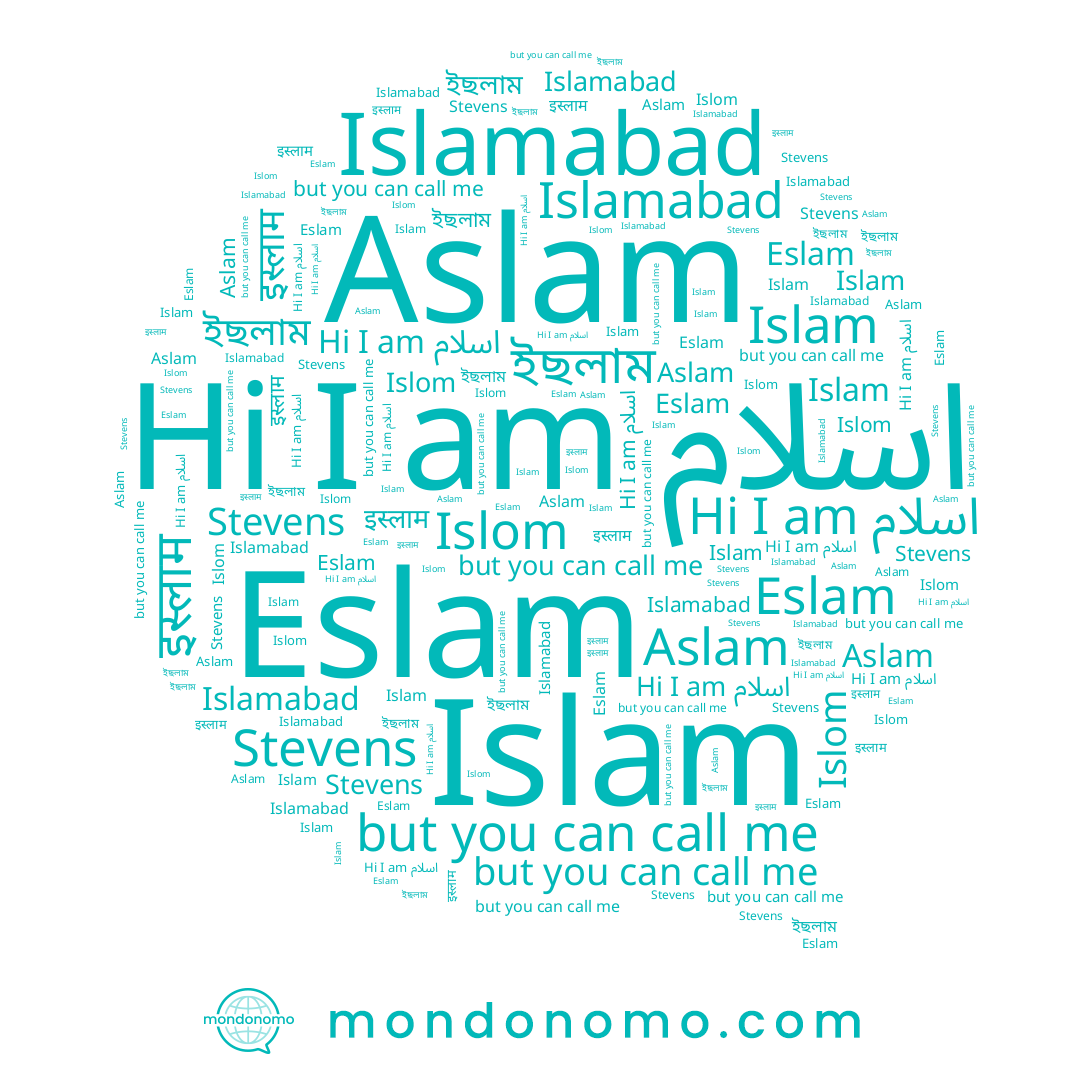 name इस्लाम, name ইছলাম, name اسلام, name Stevens, name Islom, name Eslam, name Islam, name Islamabad, name Aslam