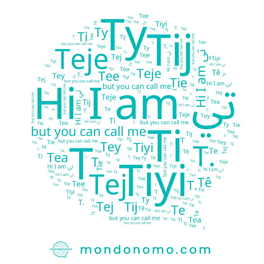 name T, name Tea, name Ti, name T., name Tey, name Tie, name Tej, name Tê, name تي, name Tee, name Teje, name Tiyi, name Tij, name Ty