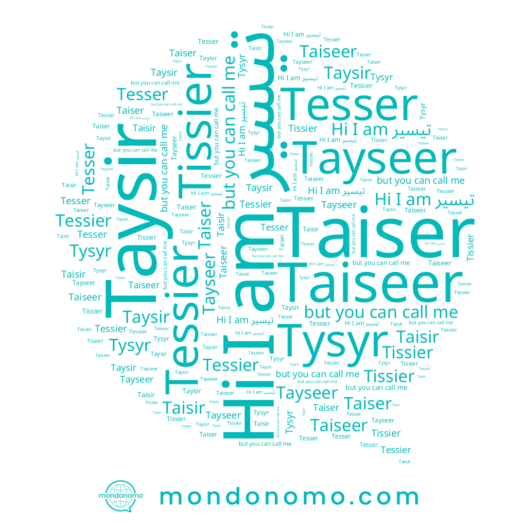 name Tesser, name Tessier, name Tayseer, name Taiseer, name Taysir, name Taisir, name Tysyr, name Tissier, name تيسير, name Taiser