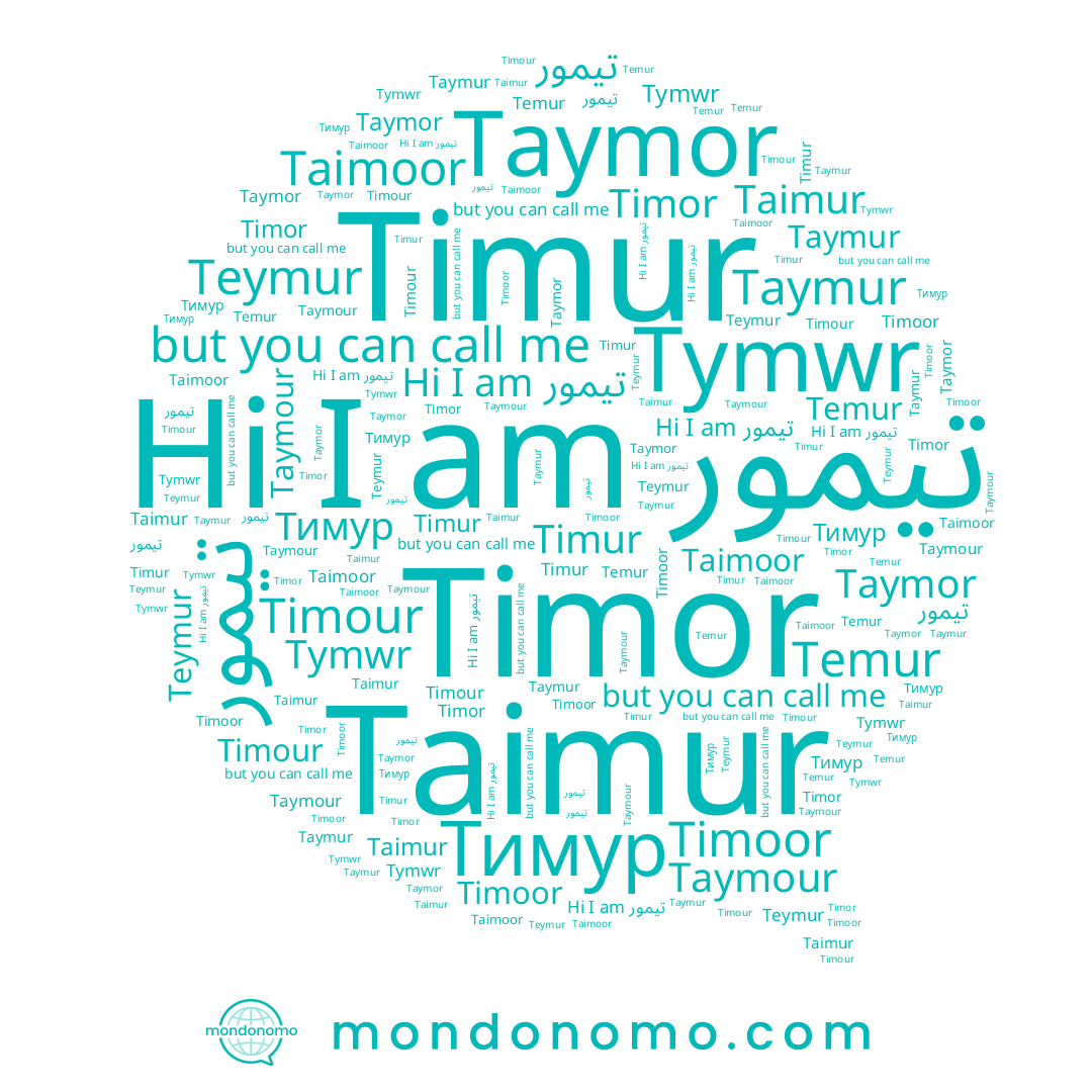 name Timur, name Taymor, name Taymour, name Temur, name Taymur, name Timoor, name Teymur, name Timor, name Tymwr, name Тимур, name تيمور, name Timour, name Taimoor, name Taimur, name تیمور