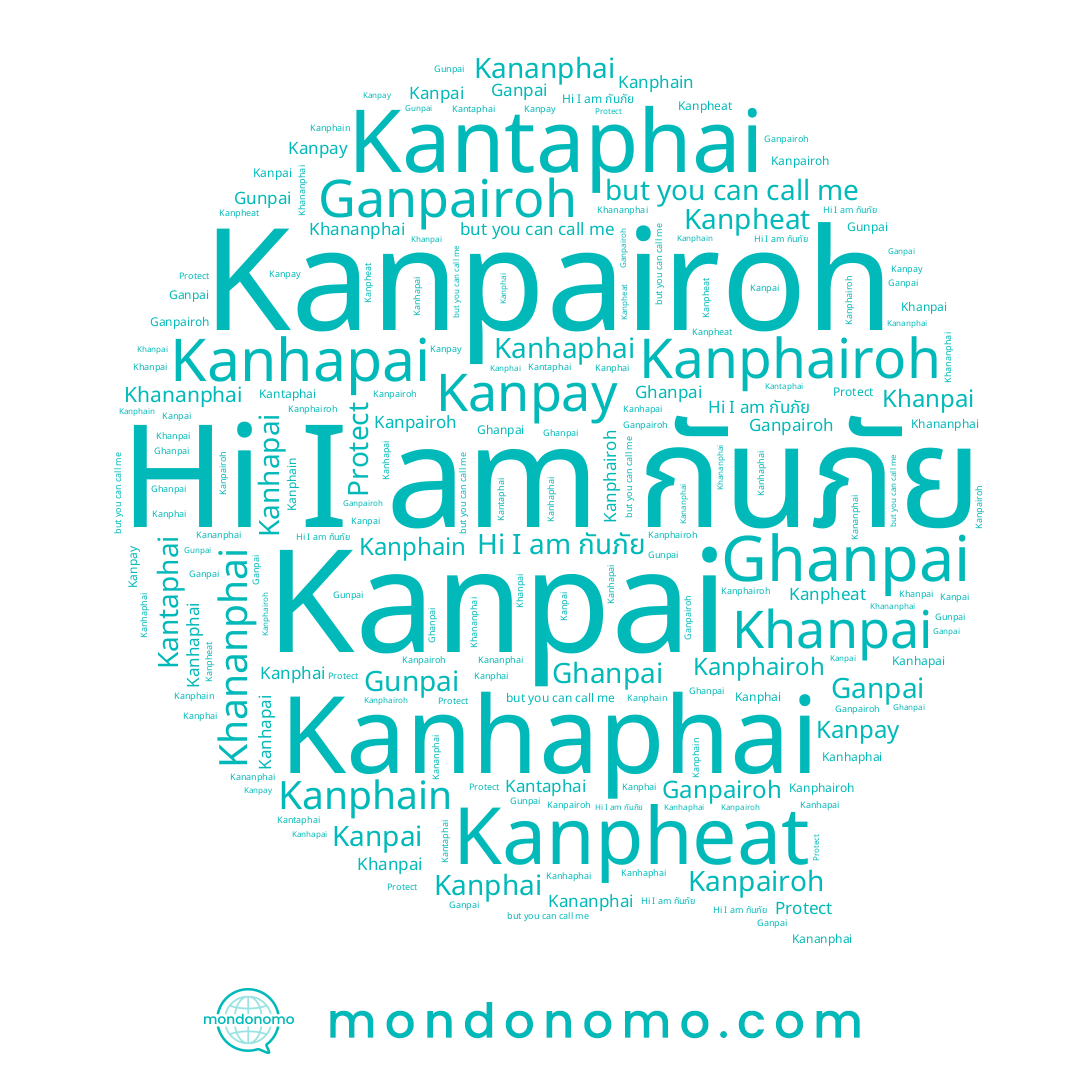 name Kanpairoh, name Kantaphai, name Khananphai, name Kanpai, name Kananphai, name Kanphain, name Ganpai, name Gunpai, name Kanphairoh, name Ghanpai, name Kanphai, name Kanpay, name กันภัย, name Kanhapai, name Kanpheat, name Kanhaphai, name Khanpai, name Ganpairoh