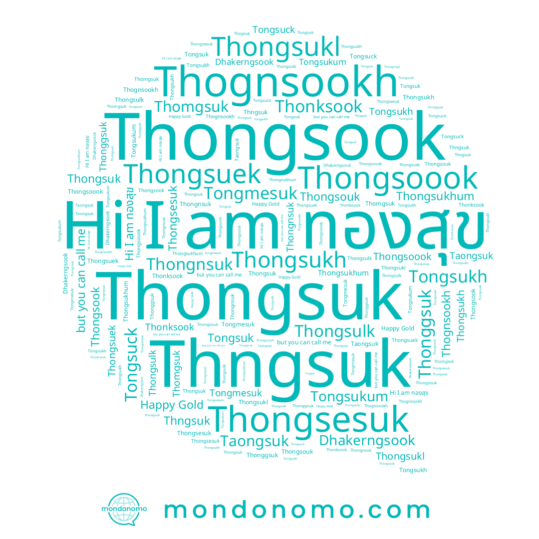 name Thognsookh, name Thongsesuk, name Tongsukh, name Thongsulk, name Tongmesuk, name Tongsukum, name Thongsoook, name Tongsuk, name Tongsuck, name Thongsuk, name Dhakerngsook, name ทองสุข, name Thonggsuk, name Thongsukl, name Taongsuk, name Thongsukh, name Thongsook, name Thongsukhum, name Thongnsuk, name Thongsouk, name Thonksook, name Thongsuek, name Thomgsuk