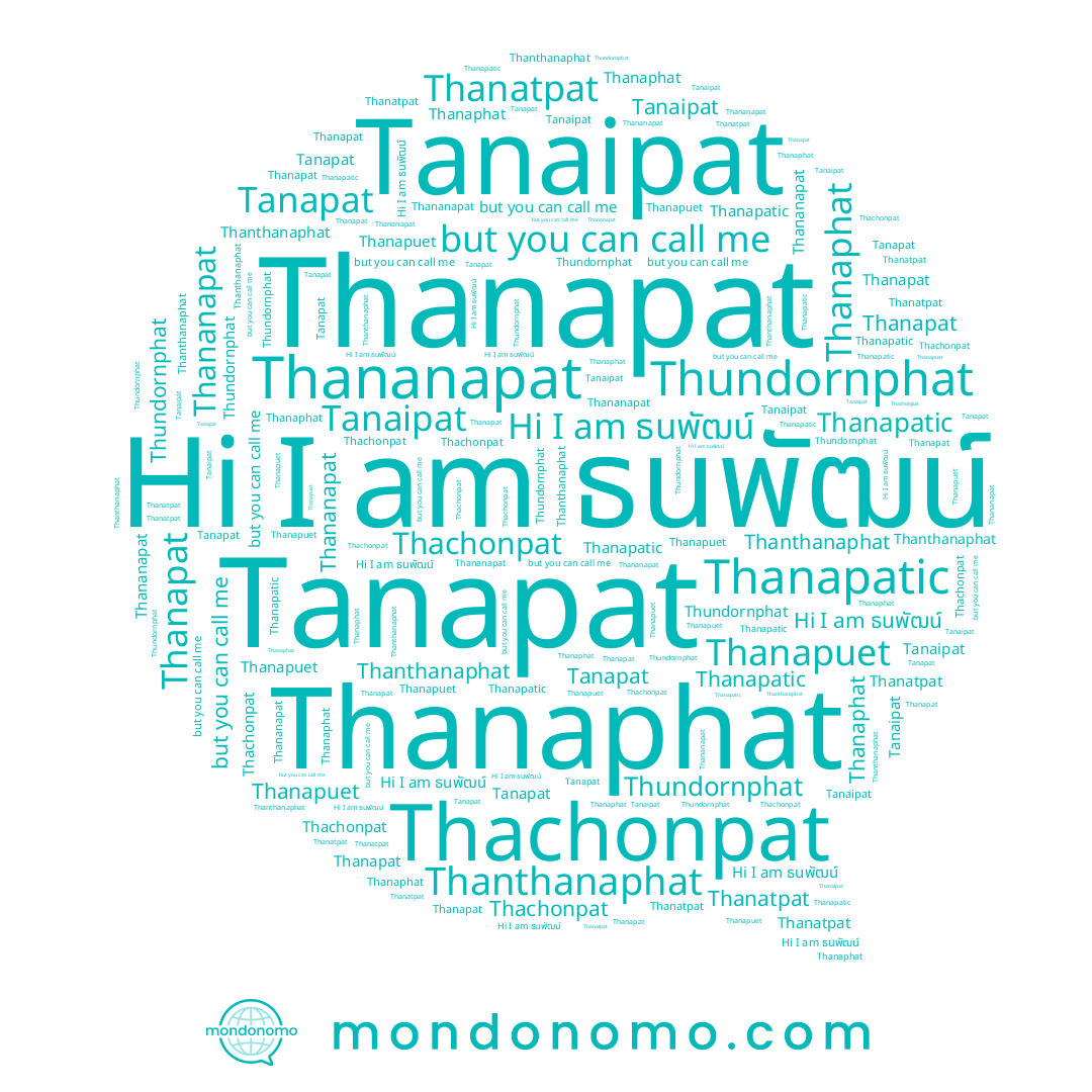 name Thanapuet, name Thanapat, name Tanapat, name Thananapat, name Thundornphat, name Thanthanaphat, name Thanaphat, name Tanaipat, name Thanatpat, name Thanapatic, name ธนพัฒน์, name Thachonpat