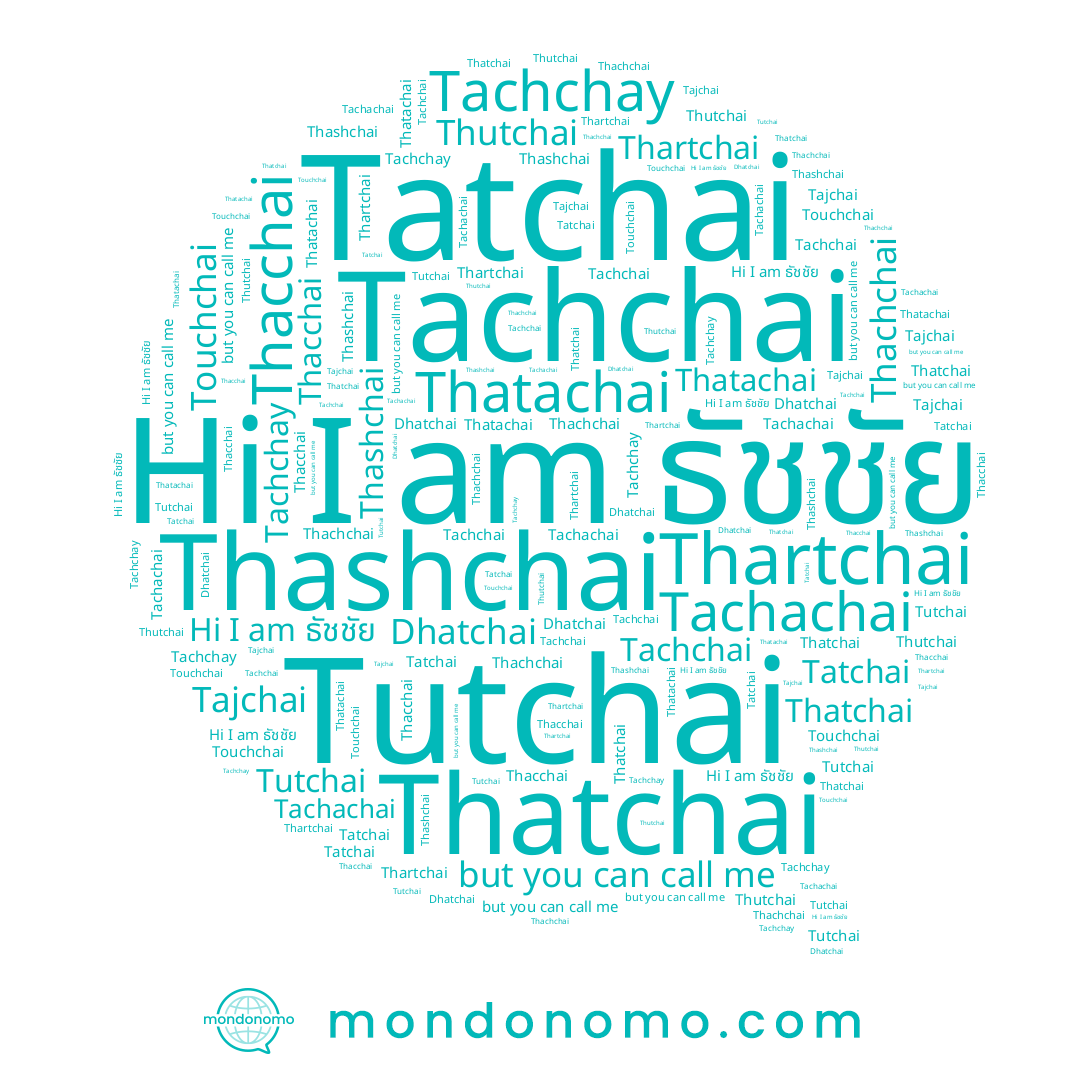 name Touchchai, name Tachchai, name Tutchai, name Thartchai, name Tatchai, name Tajchai, name Tachachai, name Thacchai, name ธัชชัย, name Dhatchai, name Tachchay, name Thachchai, name Thatchai, name Thashchai, name Thutchai, name Thatachai