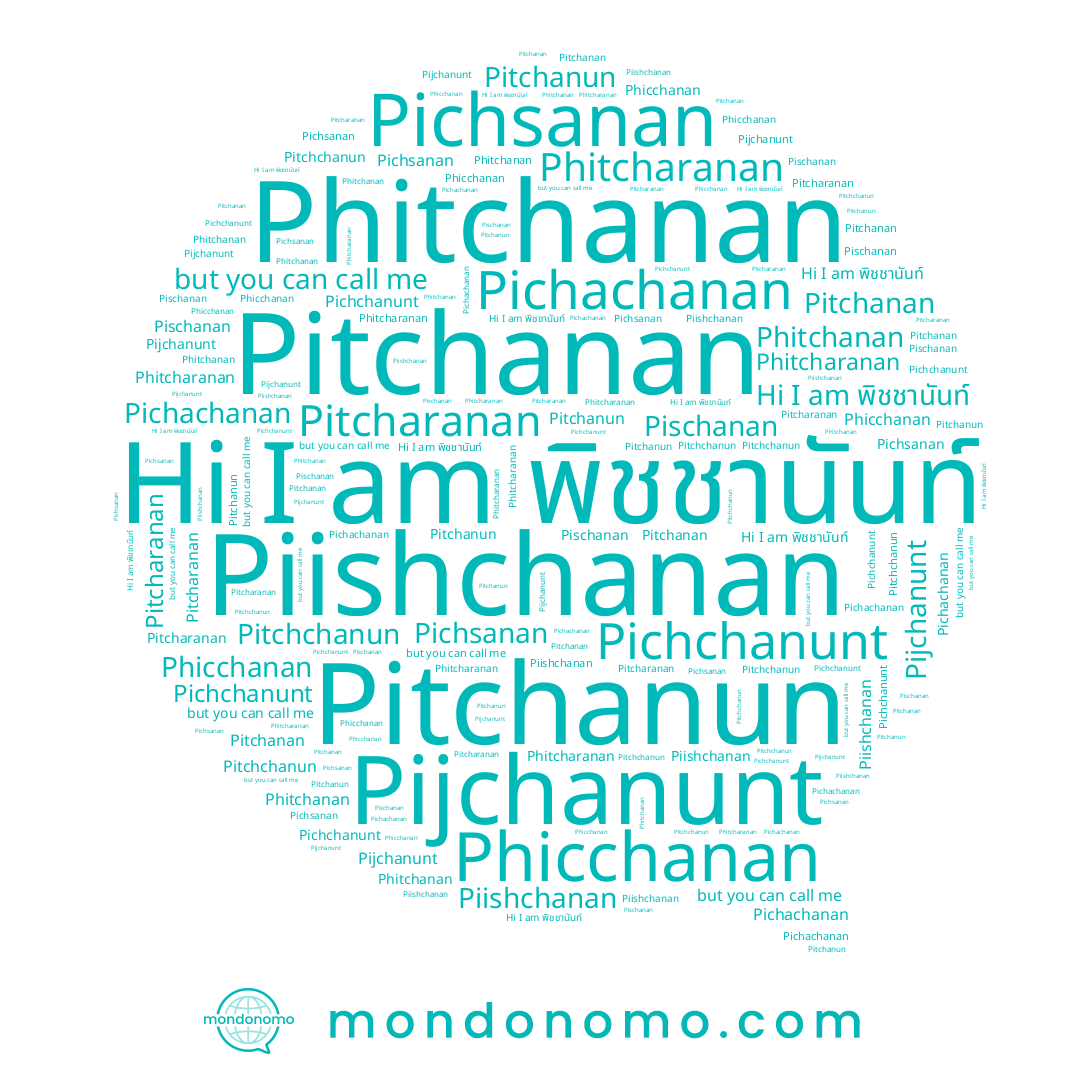 name Piishchanan, name Pijchanunt, name Pichsanan, name Pichchanunt, name Phitchanan, name Pitcharanan, name Pitchanan, name Pitchanun, name Phitcharanan, name พิชชานันท์, name Pischanan, name Pichachanan, name Phicchanan, name Pitchchanun