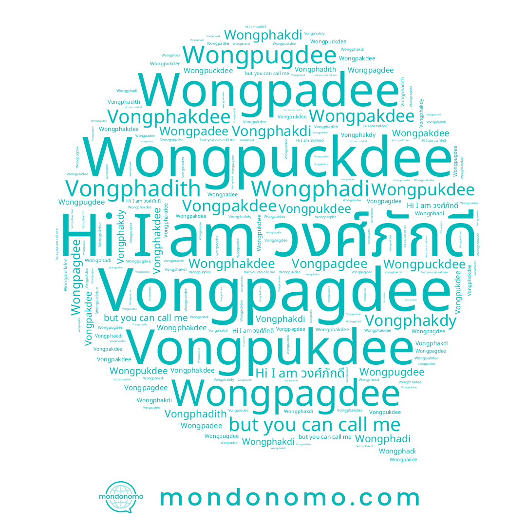 name Wongphakdi, name Vongpagdee, name Vongphadith, name Vongphakdee, name Vongpukdee, name Wongphakdee, name Wongpuckdee, name Wongpugdee, name Wongpadee, name Wongpakdee, name วงศ์ภักดี, name Vongpakdee, name Wongpagdee, name Wongpukdee, name Vongphakdi, name Wongphadi, name Vongphakdy